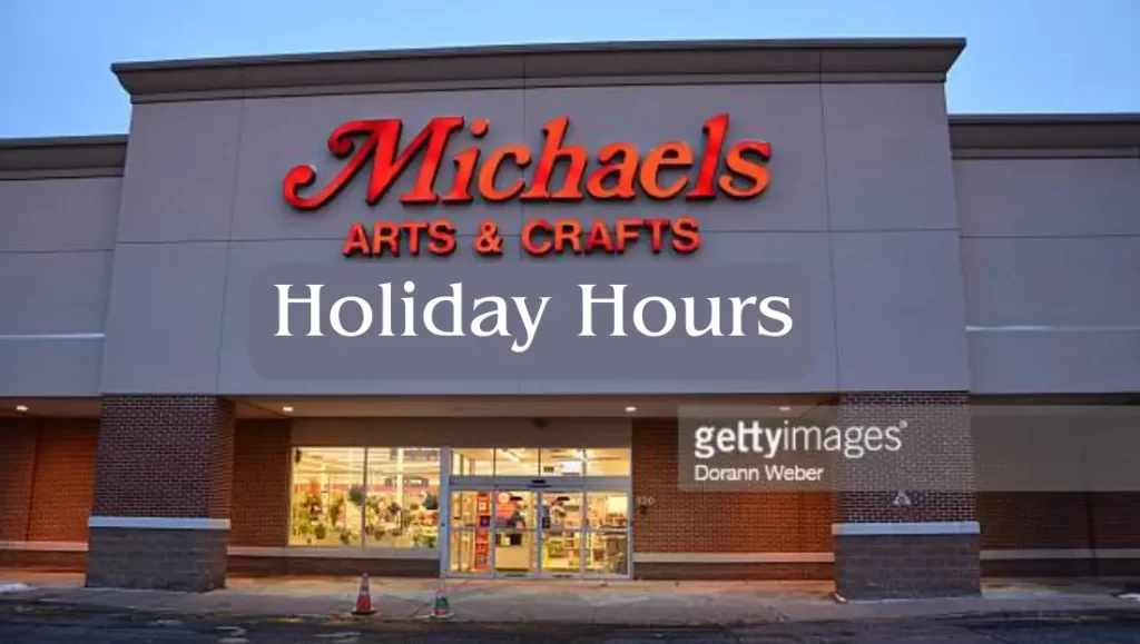 Michaels Holiday Hours 2023-2024